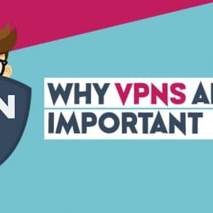 why vpns are so important