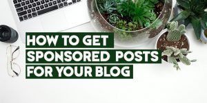 how to get sponsored posts for your blog