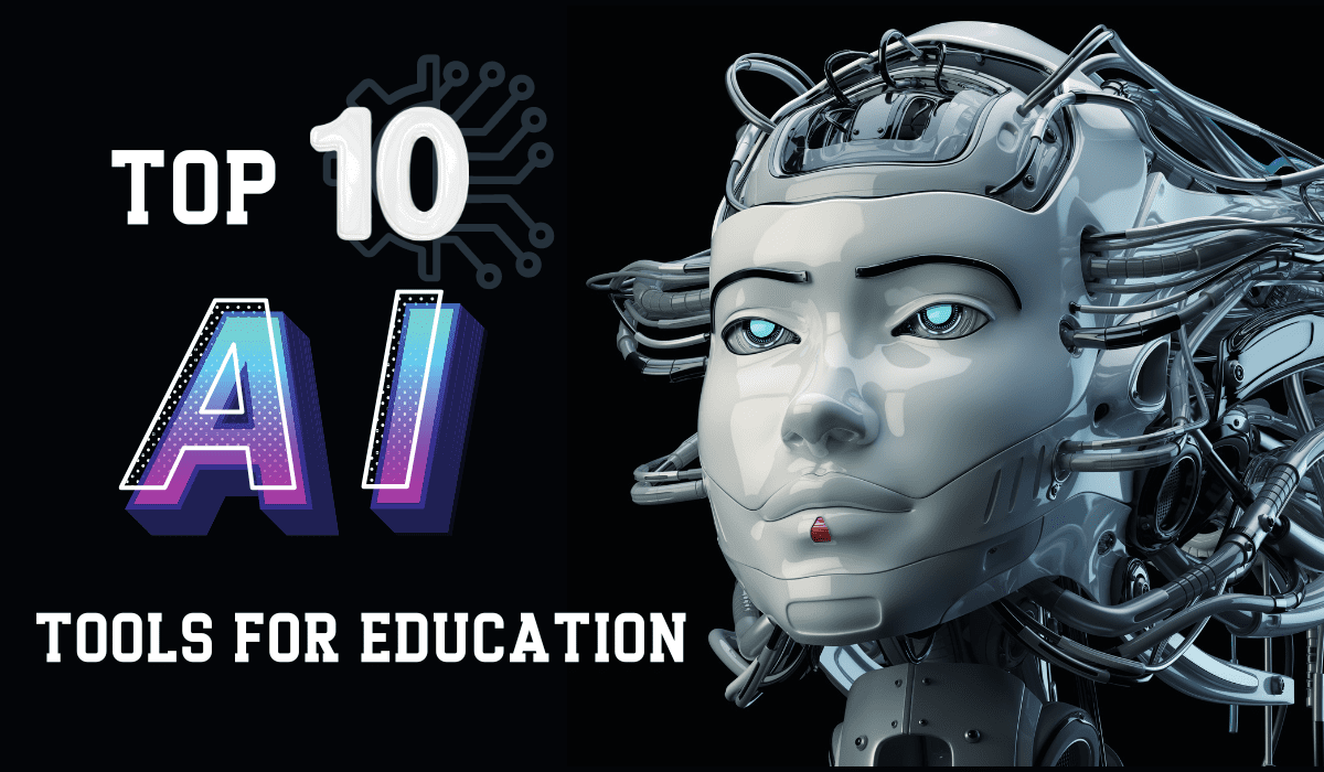 Top 10 AI Tools That Have Revolutionised the Education Sector